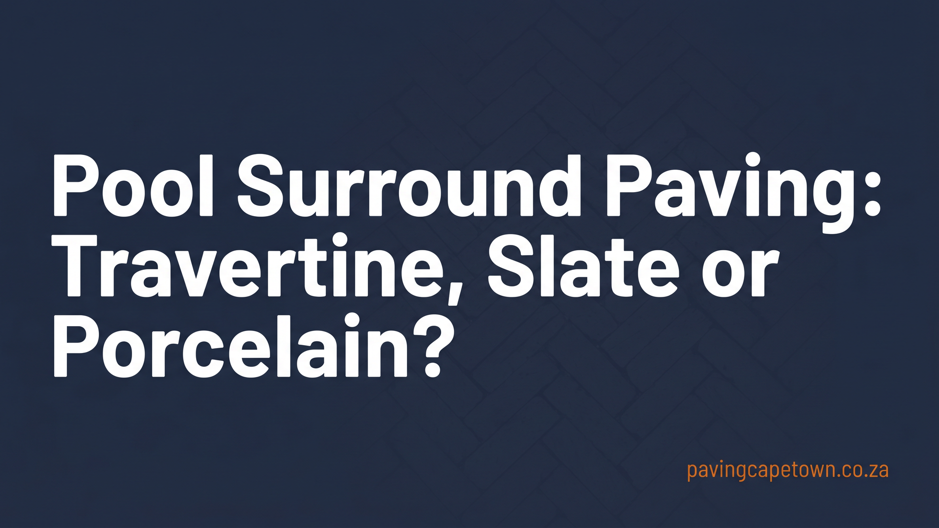Pool Surround Paving: Travertine, Slate or Porcelain?